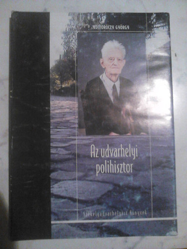 Komor�czi Gy�rgy - Az udvarhelyi polihisztor