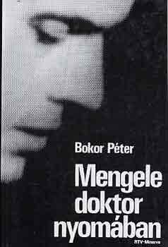 Bokor P�ter - Mengele doktor nyom�ban