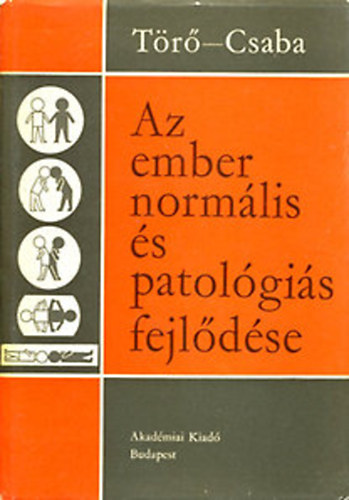 Dr. Törő Imre; Csaba György dr. - Az ember normális és patológiás fejlődése. I. kötet