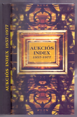 Brver Anna (szerk.) - Festmny aukcis index 1957-1977