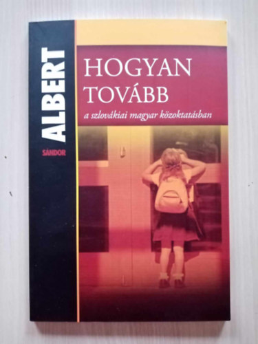 Albert Sndor - Hogyan tovbb - a szlovkiai magyar kzoktatsban