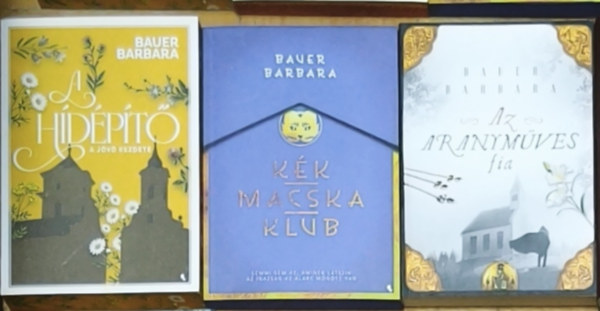 Bauer Barbara - 3db Bauer Barbara reg�ny - A h�d�p�t� 1.-A j�v� kezdete, K�k Macska Klub, Az aranym�ves fia