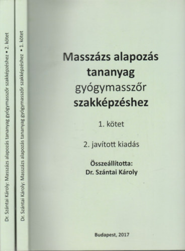 Dr. Szntai Kroly (szerk.) - Masszzs alapozs tananyag gygymasszr szakkpzshez 1-2. (2., javtott kiads)
