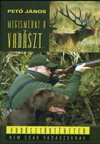 Pető János - Megismerni a vadászt...
