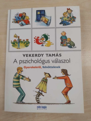 Vekerdy Tams - A pszicholgus vlaszol - Gyerekekrl, felntteknek