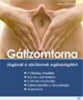 Kolarovszky Gyöngyi - Gátizomtorna -jógával a záróizmok egészségéért