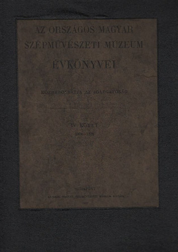 Petrovics Elek (szerk.) - Az Orszgos Magyar Szpmvszeti Mzeum vknyvei IV. ktet (1924-26)