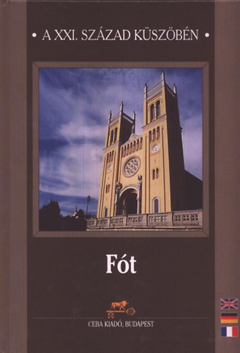 Forró Katalin - Fót (A XXI. század küszöbén)