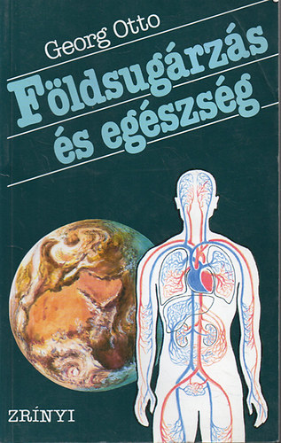Szerz Georg Otto Szerkeszt Mszros Kroly Fordt Fekete Pl - Fldsugrzs s egszsg     - Fekete-fehr brkkal illusztrlva. teljes kiads