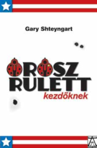 Gary Shteyngart, Dezs�nyi Katalin (szerk.), Varr� Zsuzsa (ford.) - Orosz rulett kezd�knek (Konkr�t k�nyvek)