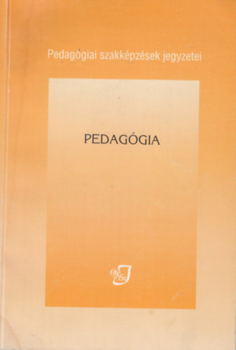 Dr. Csonka Csabáné - Pedagógia - Pedagógiai szakképzések jegyzetei