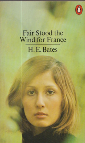 H. E. Bates - Fair Stood the Wind for France