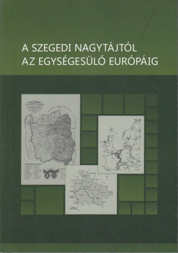 Mikls Pter (szerk.) - A szegedi nagytjtl az egysgesl eurpig