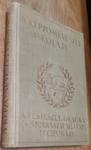 Sznyi Istvn (szerk.) - A kpzmvszet iskolja - A festszet, grafika s szobrszat mvszi technikja