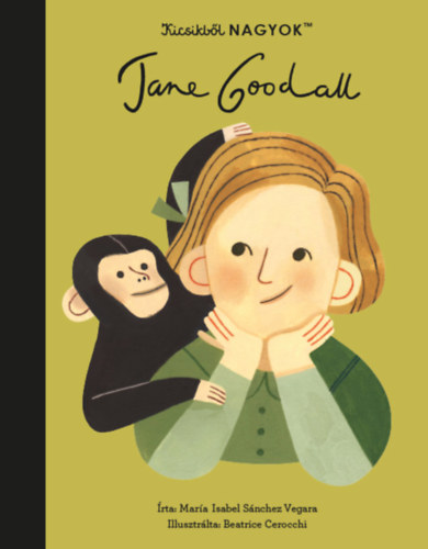 Mara Isabel Sanchez Vegara - Kicsikbl NAGYOK - Jane Goodall