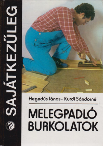 Heged�s J�nos -Kurdi S�ndorn� - Melegpadl� burkolatok (Saj�tkez�leg)