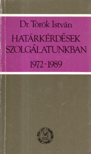 T�r�k Istv�n - Hat�rk�rd�sek szolg�latunkban 1972-1989