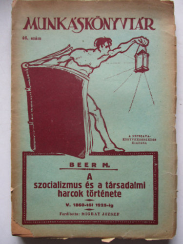 Max Beer - A szocializmus �s a t�rsadalmi harcok t�rt�nete V. 1860-t�l 1925-ig.