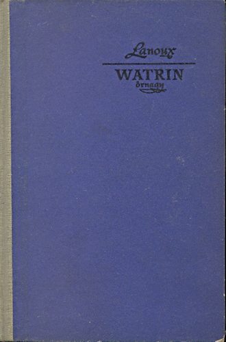 Armand Lanoux - Watrin �rnagy