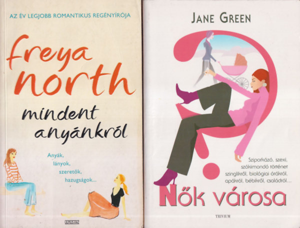 Freya North, Jane Green - Mindent anynkrl + Nk vrosa (2 m)