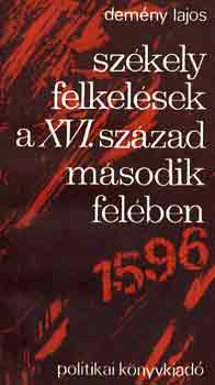 Dem�ny Lajos - Sz�kely felkel�sek a XVI. sz�zad m�sodik fel�ben