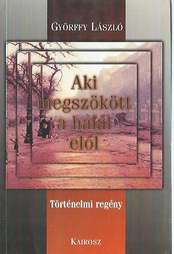 Gyrffy Lszl - Aki megszktt a hall ell - Trtnelmi regny (dediklt)