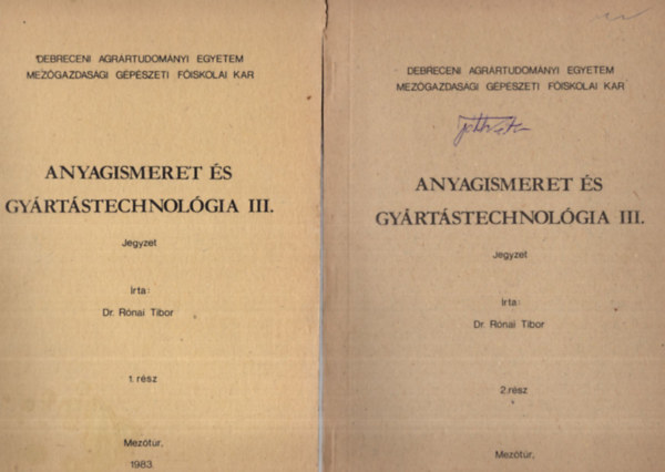 Dr. Herbály Lajos - Anyagismeret és gyártástechnológia I-III. ( 4 kötetben , együtt ) - Debreceni Agrártudományi Egyetem Mezőgazdasági Gépészeti Főiskolai Kar Mezőtúr, 1982