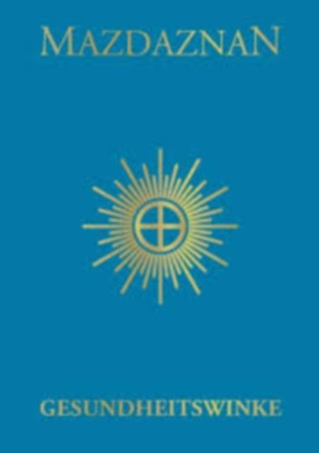 Dr. O.Z. A. Hanish - Mazdaznan - Gesundheitswinke