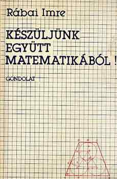 Rbai Imre - Kszljnk egytt matematikbl!