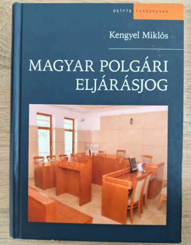 Kengyel Mikls, Gbor Luca (szerk.) - Magyar polgri eljrsjog (Osiris Tanknyvek 12. kiads - 2014)