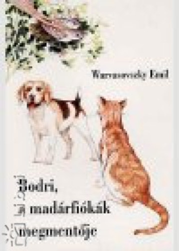 Warvasovszky Emil - Bodri, a madárfiókák megmentője