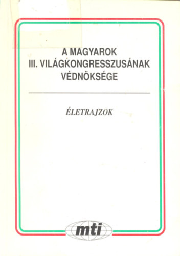 A magyarok III. vil�gkongresszus�nak v�dn�ks�ge (�letrajzok)