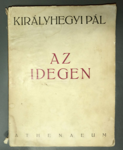 Kir�lyhegyi P�l - Az idegen - Els� kiad�s! (A szerz� els� megjelent k�tete!)