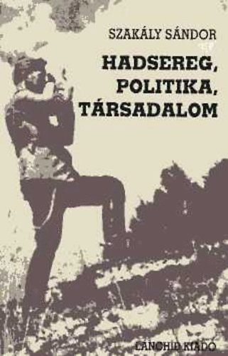 Szakly Sndor - Hadsereg, politika, trsadalom - Vlogatott rsok