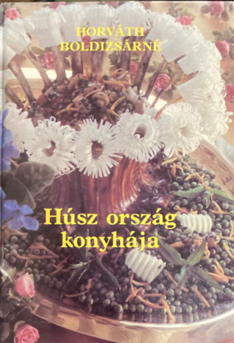 Horvth Boldizsrn - Hsz orszg konyhja