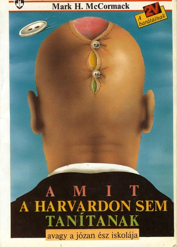Mark H. McCormack - Amit a Harvardon sem tantanak - avagy a jzan sz iskolja