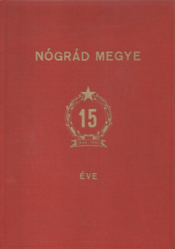 Nógrád megye 15 éve (1945-1960)
