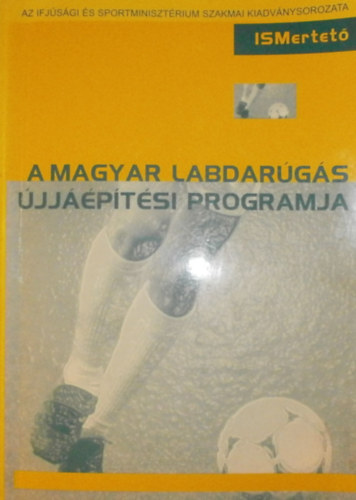 Dnes Andrs - Dnes Ferenc (szerk.) - A magyar labdargs jjptsi programja