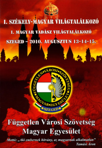 I. Szkely-Magyar Vilgtallkoz I. Magyar Vadsz Vilgtallkoz Szeged - 2010. augusztus 13-14-15.