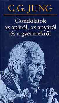 Carl Gustav Jung - Gondolatok az aprl, az anyrl s a gyermekrl-( C. G. Jung)