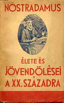 Vghidi Ferenc - Nostradamus lete s jvendlsei a XX. szzadra