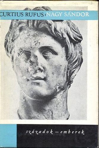 Curtius Q. Rufus - A makedón Nagy Sándor története (Századok-emberek)