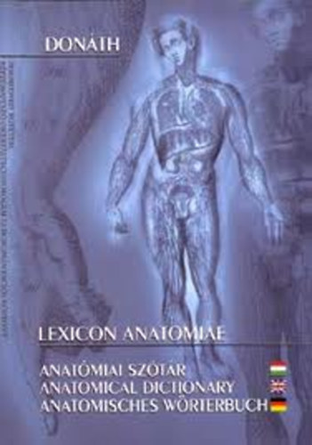 Donth Tibor (szerk.) - Ngy nyelv anatmiai sztr (latin-angol-nmet-magyar)