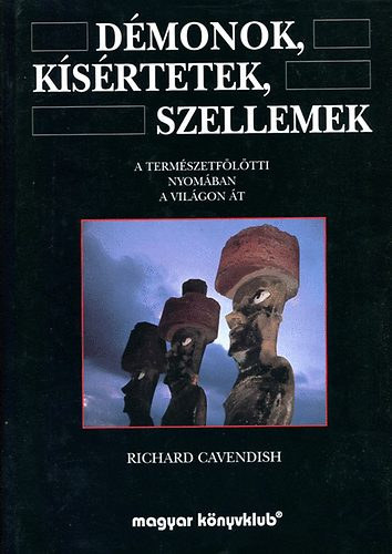 Richard Cavendish - Dmonok, ksrtetek, szellemek.  A termszetfltti nyomban a vilgon t