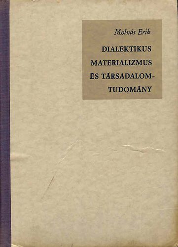 Molnr Erik - Dialektikus materializmus s trsadalomtudomny
