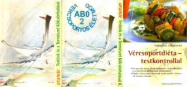 Aramie, Christopher J. Hammond - 2 db vércsoportdiétás könyv (2 mű 3 kötetben):Testünk és a Természet Kölcsönhatásai I-II. - AB0 vércsoportos életmód + Vércsoportdiéta-testkontrollal