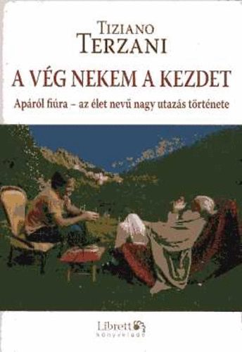 Terzani, Tiziano - A v�g nekem a kezdet