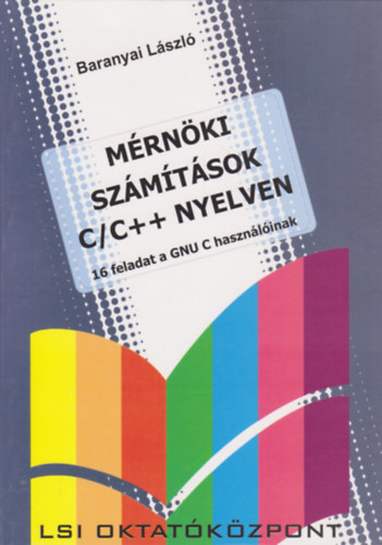 Baranyai Lszl - Mrnki szmtsok C/C++ nyelven