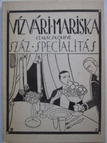 Vizv�ri Mariska - V�zv�ri Mariska szak�csk�nyve (Sz�z specialit�s)
