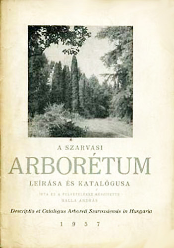 Balla Andr�s - A szarvasi arbor�tum le�r�sa �s katal�gusa